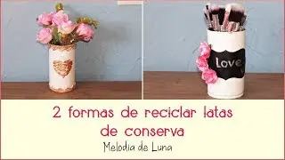 2 Formas de reciclar una lata de conserva | Melodía de Luna