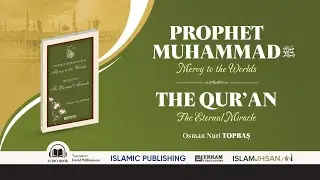 PROPHET MUHAMMAD Mercy To The Worlds THE QUR’AN The Eternal Miracle (Audio Book) - Osman Nuri Topbaş