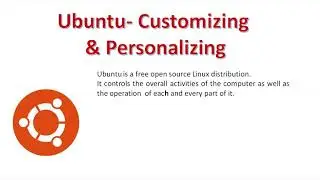 Ubuntu- Customizing & Personalizing