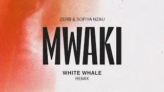 Zerb, Soiya Nazu - Mwaki (White Whale Remix)