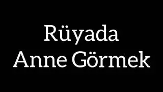 RÜYADA ANNE GÖRMEK rüyada anne görmek #rüya #anne #rüyatabiri