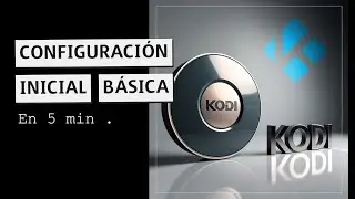KODI : Configuración Inicial