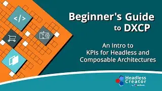 BGDXCP 5: An Intro to KPIs for Headless and Composable Architectures