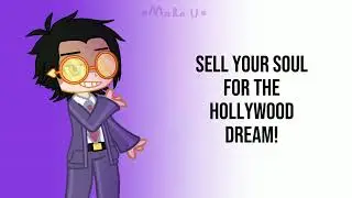 Sell your soul for the hollywood dream! ||Gacha|| {TSP}