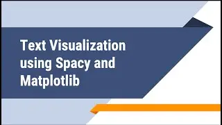 Text Visualization using Spacy and Matplotlib: Part(1)