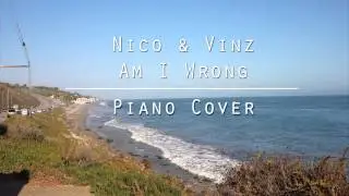 Nico & Vinz - Am I Wrong (Piano Cover)