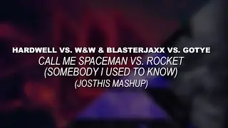 Hardwell vs W&W vs. Gotye - Call Me Spaceman vs. Rocket (Somebody I Used To Know ) (Josthis Mashup)