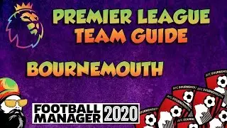 FM20 - Bournemouth Mini Team Guide - Football Manager 2020