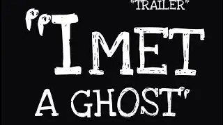I Met A Ghost | Trailer 2