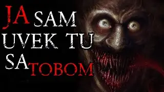 "Ja sam uvek tu sa tobom..." Creepypasta