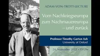 Timothy Garton Ash: "Vom Nachkriegseuropa zum Nachmauereuropa - und zurück" - Trott Lecture 2022