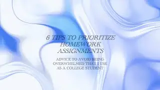 6 Tips to Prioritize  Homework Assignments