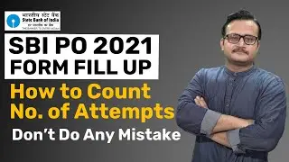 SBI PO 2021 FORM FILL UP | HOW TO COUNT NO. OF ATTEMPTS | DON'T DO ANY MISTAKE | NOTIFICATION 2021