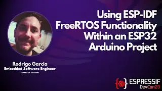 DevCon23 - Using ESP-IDF FreeRTOS Functionality Within an ESP32 Arduino Project