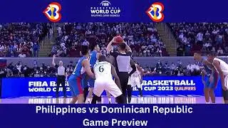Philippines vs Dominican Republic FIBA World Cup 2023 Opening Game Preview