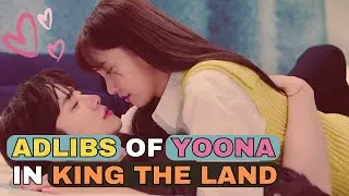 MUST WATCH Yoona's Romantic and Funny #Adlibs | Yoona's Impromptu Moments in King The Land