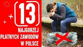 13 NAJGORZEJ PŁATNYCH ZAWODÓW W POLSCE