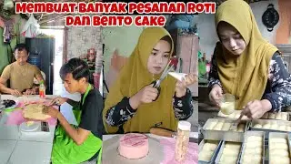 MEMBUAT BANYAK ORDERAN ROTI DAN BENTO CAKE
