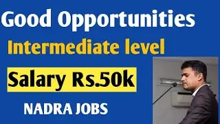 Bulk Jobs || Good Opportunity || Intermediate level || Salary Rs.50,000 || NADRA