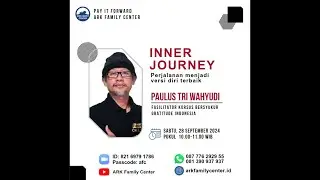 Workshop ARK Family Center,  Sept 28, 2024  -  Inner Journey | Paulus Tri Wahyudi