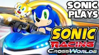 Sonic Plays Sonic Racing Crossworlds! - Sonic and Friends