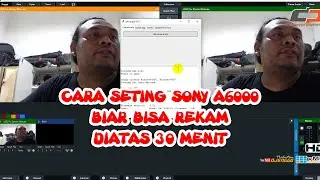 CARA SETTING SONY A6000 BIAR BISA MEREKAM DIATAS 30 MENIT