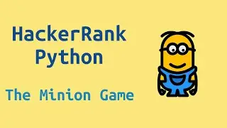 26. HackerRank Python Preparation - The Minion Game - Challenge Solution
