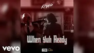 Krysie - When Yuh Ready (Official Audio)