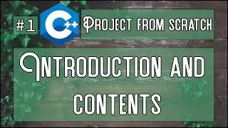 C++ Tutorial - Project from scratch (for beginners) - Introduction and contents