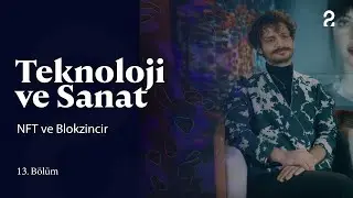 Teknoloji ve Sanat | NFT ve Blokzincir | 13. Bölüm @trt2