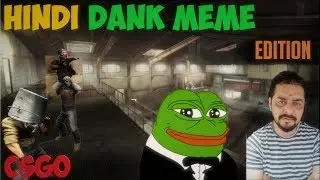 Csgo Funny Dank Meme Moments (Hindi)