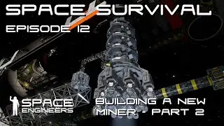 Space Engineers - Space Survival - Ep12 - Building a Better Miner Part 2