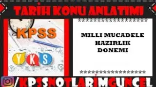 TARİH KONU ANLATIMI - MİLLİ MÜCADELE HAZIRLIK DÖNEMİ (#KPSS #YKS KISA NOTLAR)