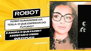 Robô Humanoide da Tesla: O Que Esperar do Futuro?