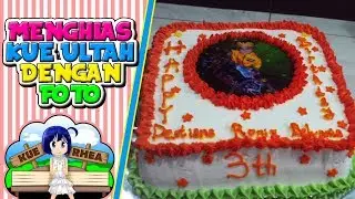 Menghias Kue Ulang Tahun Menggunakan Foto || Kue Rhea Dapur Lesehan