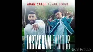 Instagram Famous - Zack Knight X Adam Saleh (OFFICIAL AUDIO)