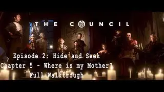 The Council - Episode 2: Hide and Seek - Chapter 5 Where is My Mother? - Full Walkthrough