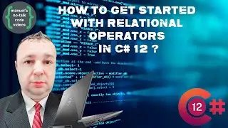 C# 12 - 8. How to get started with Relational Operators ?