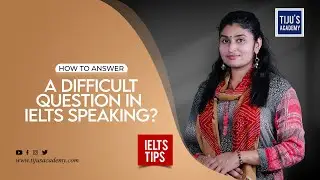 IELTS SPEAKING | HOW TO ANSWER A DIFFICULT QUESTION IN IELTS SPEAKING ?