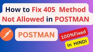 [HINDI]  How to Fix the HTTP 405 Method Not Allowed Error POSTMAN| 405 Method not allowed | [FIXED]