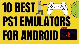 10 Best PS1 Emulators For Android