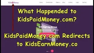 What Happened to KidsPaidMoney.com?  KidsPaidMoney.com Redirects to KidsEarnMoney.co