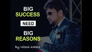 Big SUCCESS need Big REASONS | Motivational Video By Nitesh Katare