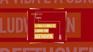 #63 A vida e a obra de Ludwig van Beethoven
