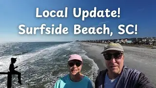 Local Update! Surfside Beach, SC! What's New?