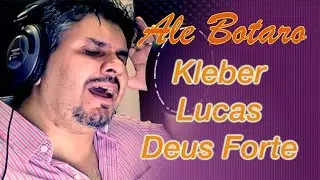 Ale Botaro - Kleber Lucas - Deus Forte