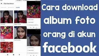 CARA DOWNLOAD ALBUM FOTO ORANG DI AKUN FACEBOOK