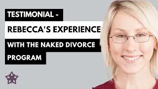 Why You Should Get A Divorce Coach - Rebecca's Experience of The Divorce Program