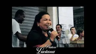 PASTORA LUCIANA CRUZADA DE LIBERTAÇÃO FAVELA DA ROCINHA