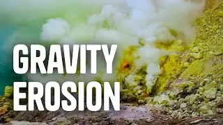 Erosion and Deposition - Gravity